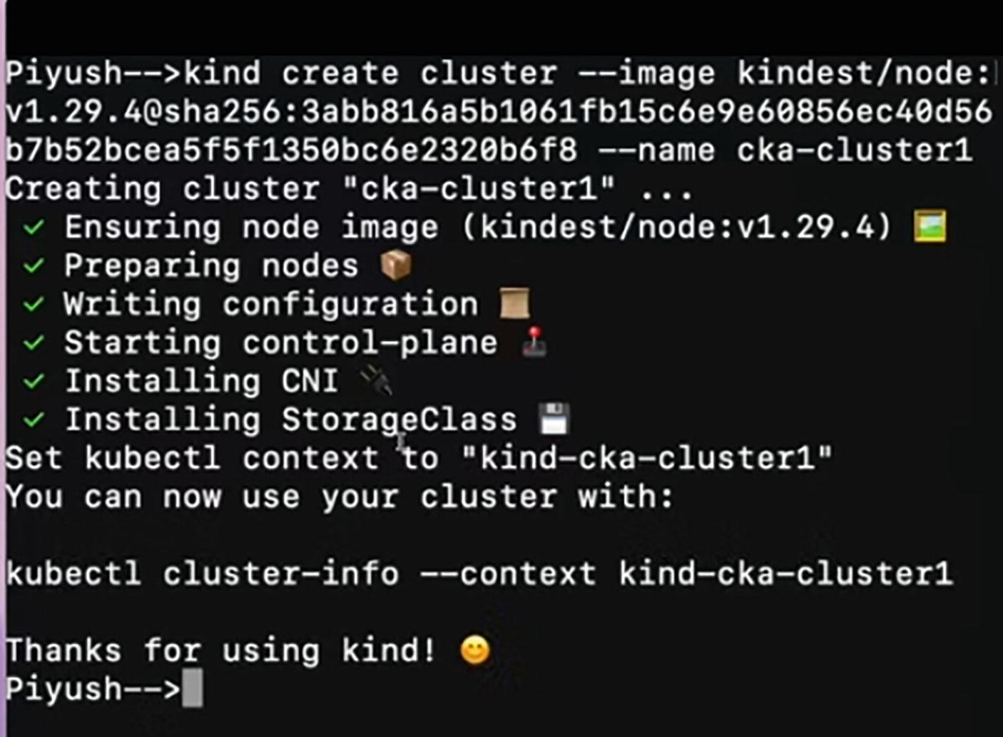 Screenshot of a terminal window showing the process of creating a Kubernetes cluster using the "kind" tool. The command executed is `kind create cluster --image kindest/node:v1.29.4 --name cka-cluster1`. The output includes steps like ensuring node image, preparing nodes, writing configuration, starting control-plane, installing CNI, and installing StorageClass, each marked with a check. The context is set to "kind-cka-cluster1", and instructions to use the cluster with `kubectl cluster-info --context kind-cka-cluster1` are provided. A thank you message concludes the process.