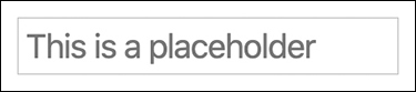 A screenshot displays a field to enter the placeholder attribute. The grayed-out text in the field reads "This is a placeholder."