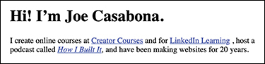 A screenshot shows the output of code 3.1 on the rendered page in a browser. The output has a heading, "Hi! I'm Joe Casabona." at the top. Below this heading, a description is displayed with few links. The commented code of the page is hidden to the user.