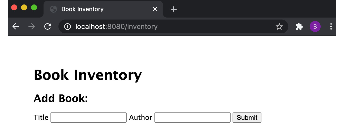 Figure 11.9 – HTML page showing an empty bookstore inventory and  an HTML form to add a new book 